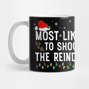 Most Likely To Shoot The Reindeer Family Christmas Mug